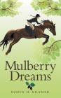 Mulberry Dreams By Robin H. Kramer Cover Image