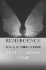 Suddenly Free, Volume 4: Remergence-In the Beginning By Yvette Carmon Davis Cover Image