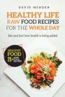 Healthy Life: Raw Food Recipes for the whole day By David Menden Cover Image
