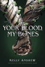 Your Blood, My Bones By Kelly Andrew Cover Image