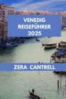 Venedig Reiseführer 2025: Venedig enthüllt: Eine Reise durch Geschichte, Kultur und Küche. By Zera Cantrell Cover Image