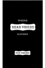 Where Dead Voices Gather By Nick Tosches Cover Image