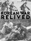 The Korean War Relived: The Soldier Comes Out Of The War, But The War Lingers On Inside Him Cover Image