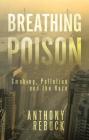 Breathing Poison: Smoking, Pollution and The Haze By Anthony Rebuck Cover Image