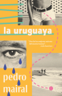 La uruguaya / The Woman from Uruguay By Pedro Mairal Cover Image