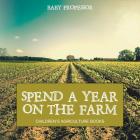 Spend a Year on the Farm - Children's Agriculture Books By Baby Professor Cover Image