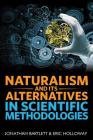 Naturalism and Its Alternatives in Scientific Methodologies: Proceedings of the 2016 Conference on Alternatives to Methodological Naturalism Cover Image