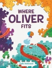 Where Oliver Fits By Cale Atkinson Cover Image