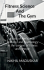 Fitness Science and The Gym By Nikhil Maduskar Cover Image