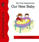 Our New Baby Us Edition (My First Experiences) By Catherine MacKenzie Cover Image
