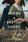 Along a Breton Shore By Arlem Hawks Cover Image