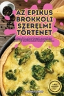 AZ Epikus Brokkoli Szerelmi Történet By Johanna Székely Cover Image