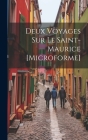 Deux Voyages Sur Le Saint-Maurice [microforme] By Anonymous Cover Image