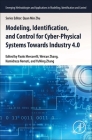 Modeling, Identification, and Control for Cyber- Physical Systems Towards Industry 4.0 (Emerging Methodologies and Applications in Modelling) Cover Image