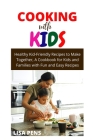 Cooking with Kids: Healthy Kid-Friendly Recipes tо Make Tоgеthеr, A Cооkbооk for Kids  Cover Image