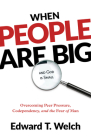 When People Are Big and God Is Small: Overcoming Peer Pressure, Codependency, and the Fear of Man Cover Image