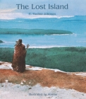 The Lost Island By E. Pauline Johnson-Tekahionwake, E. Pauline Johnson, Atanas Matsoureff (Illustrator) Cover Image