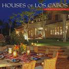 Houses of Los Cabos By Mauricio Martinez, Mauricio Martinez (Editor), Rigoberto Moreno (Photographer) Cover Image