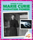 Marie Curie: Radiation Pioneer (Women in Stem) By Clara Maccarald Cover Image