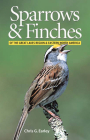 Sparrows and Finches of the Great Lakes Region and By Chris Earley Cover Image