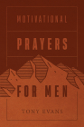 Motivational Prayers for Men (Milano Softone) By Tony Evans Cover Image