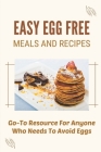 Easy Egg Free Meals And Recipes: Go-To Resource For Anyone Who Needs To Avoid Eggs: Egg Free Cookies By Krysten Breach Cover Image