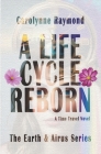 A Life Cycle Reborn By Carolynne Raymond Cover Image