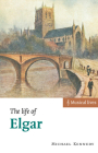 The Life of Elgar (Musical Lives) By Michael Kennedy Cover Image