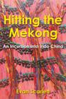 Hitting the Mekong: An Incursion Into Indo China By Evan Scarlett Cover Image
