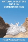 Natural Disasters And Risk Communication: Flood Warning Systems: Flood Warning Alarm By Carola Pontious Cover Image