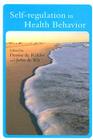 Self-Regulation in Health Behavior By Denise de Ridder (Editor), John de Wit (Editor) Cover Image