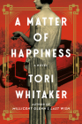 A Matter of Happiness By Tori Whitaker Cover Image