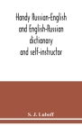 Handy Russian-English and English-Russian dictionary: and self-instructor By S. J. Luboff Cover Image