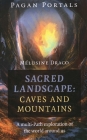 Pagan Portals - Sacred Landscape: Caves and Mountains: A Multi-Path Exploration of the World Around Us By Melusine Draco Cover Image