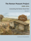 The Roman Peasant Project 2009-2014: Excavating the Roman Rural Poor By Kim Bowes (Editor) Cover Image
