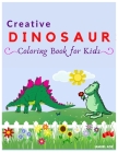 Creative Dinosaur Coloring Book for Kids Cover Image