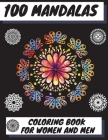 100 Mandalas Coloring Book for Women and Men: Beautiful Mandalas Stress Relieving Mandala Designs for Men and Women Relaxation By Manlio Venezia Cover Image