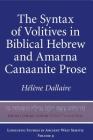 The Syntax of Volitives in Biblical Hebrew and Amarna Canaanite Prose (Linguistic Studies in Ancient West Semitic #9) By Hélène M. Dallaire Cover Image