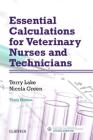 Essential Calculations for Veterinary Nurses and Technicians By Terry Lake, Nicola Green, Joy Howell (Foreword by) Cover Image