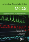 Intensive Care Medicine McQs: Multiple Choice Questions with Explanatory Answers By Steve Benington (Editor), Shoneen Abbas, Ruth Herod Cover Image
