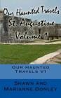 Our Haunted Travels - St. Augustine - V1: St. Augustine By Marianne L. Donley, Shawn A. Donley Cover Image