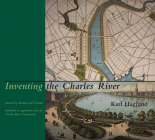 Inventing the Charles River By Karl Haglund Cover Image
