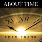 About Time: Cosmology, Time and Culture at the Twilight of the Big Bang By Adam Frank, David Drummond (Read by) Cover Image