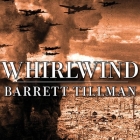 Whirlwind Lib/E: The Air War Against Japan 1942-1945 By Barrett Tillman, Mel Foster (Read by) Cover Image