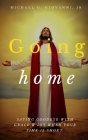 Going Home: Saying Goodbye with Grace and Joy When You Know Your Time is Short By Jr. Giovanni, Michael G. Cover Image