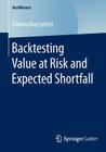Backtesting Value at Risk and Expected Shortfall (Bestmasters) By Simona Roccioletti Cover Image