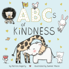 ABCs of Kindness (Books of Kindness) By Patricia Hegarty, Summer Macon (Illustrator) Cover Image