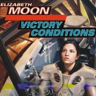 Victory Conditions (Vatta's War #5) By Elizabeth Moon, Cynthia Holloway (Read by) Cover Image