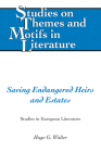 Saving Endangered Heirs and Estates: Studies in European Literature (Studies on Themes and Motifs in Literature #136) Cover Image