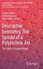 Descriptive Geometry, the Spread of a Polytechnic Art: The Legacy of Gaspard Monge By Évelyne Barbin (Editor), Marta Menghini (Editor), Klaus Volkert (Editor) Cover Image